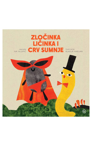 Zločinka Ličinka i Crv Sumnje